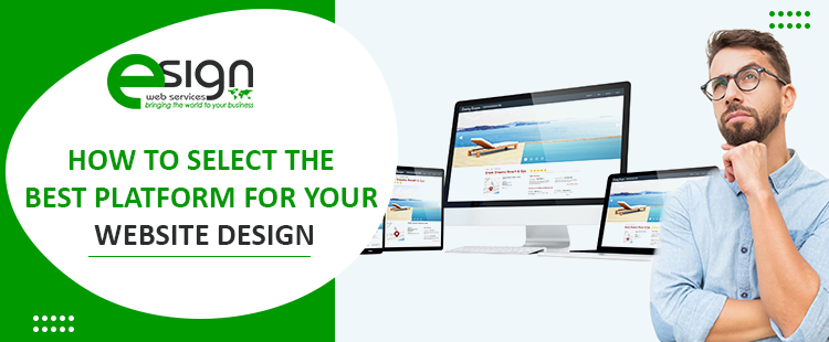 How to Select the Best Platform for Your Website Design?